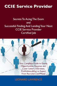 Title: CCIE Service Provider Secrets To Acing The Exam and Successful Finding And Landing Your Next CCIE Service Provider Certified Job, Author: Leonard Lawrence