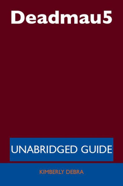 Deadmau5 - Unabridged Guide