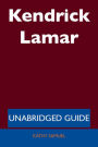 Kendrick Lamar - Unabridged Guide