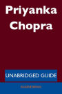 Priyanka Chopra - Unabridged Guide