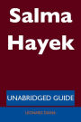 Salma Hayek - Unabridged Guide