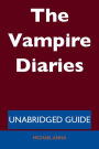 The Vampire Diaries - Unabridged Guide