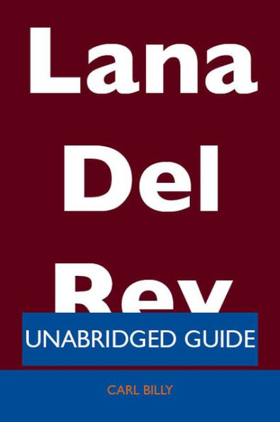 Lana Del Rey - Unabridged Guide