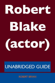 Title: Robert Blake (actor) - Unabridged Guide, Author: Robert Bryan