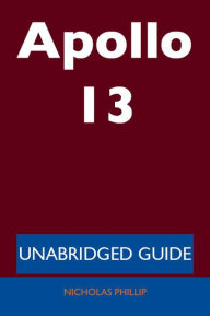 Title: Apollo 13 - Unabridged Guide, Author: Nicholas Phillip