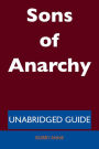 Sons of Anarchy - Unabridged Guide