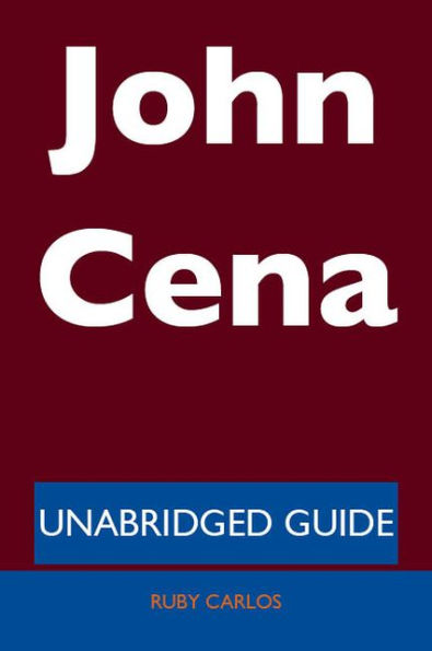John Cena - Unabridged Guide