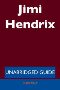 Title: Jimi Hendrix - Unabridged Guide, Author: Chris Tina