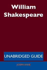 Title: William Shakespeare - Unabridged Guide, Author: Joseph Anne