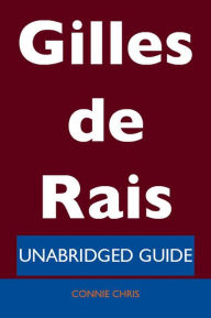 Title: Gilles de Rais - Unabridged Guide, Author: Connie Chris