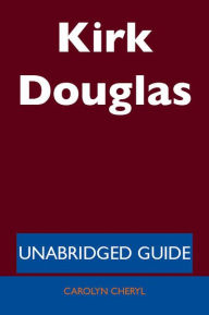 Title: Kirk Douglas: Unabridged Guide, Author: Carolyn Cheryl