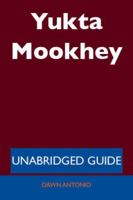 Title: Yukta Mookhey - Unabridged Guide, Author: Dawn Antonio