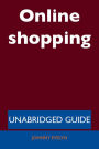 Online shopping - Unabridged Guide