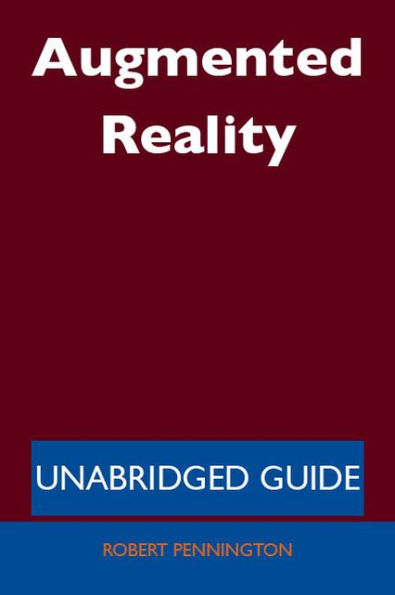 Augmented Reality - Unabridged Guide