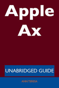 Title: Apple Ax - Unabridged Guide, Author: Ann Teresa