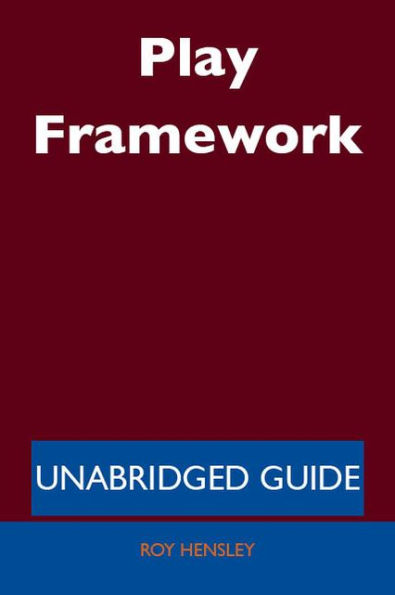 Play Framework - Unabridged Guide