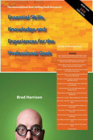Title: Essential Skills, Knowledge and Experiences for the Professional Geek, Author: Brad Harrison