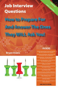 Title: Job Interview Questions - How to Prepare For and Answer the Ones They WILL Ask You! ...and Much more, Author: Bryan Evans