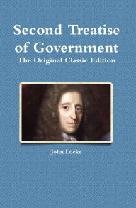 Title: Second Treatise of Government: The Original Classic Edition, Author: John Locke