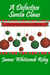 Title: A Defective Santa Claus - The Original Classic Edition, Author: James Whitcomb