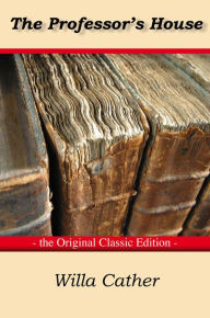 Title: The Professor's house - The Original Classic Edition, Author: Willa Cather