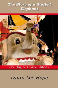 Title: The Story of a Stuffed Elephant - The Original Classic Edition, Author: Lee Hope