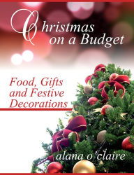 Title: Christmas on a Budget, Author: Alana O'Claire