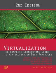 Title: Virtualization - The Complete Cornerstone Guide to Virtualization Best Practices: Concepts, Terms, and Techniques for Successfully Planning, Implementing and Managing Enterprise IT Virtualization Technology - Second Edition, Author: Gerard Blokdijk