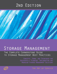 Title: Storage Management - The Complete Cornerstone Guide to Storage Management Best Practices Concepts, Terms, and Techniques for Successfully Planning, Implementing and Managing Storage Management Solutions - Second Edition, Author: Ivanka Menken