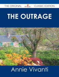 Title: The Outrage - The Original Classic Edition, Author: Annie Vivanti