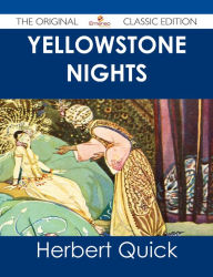 Title: Yellowstone Nights - The Original Classic Edition, Author: Herbert Quick