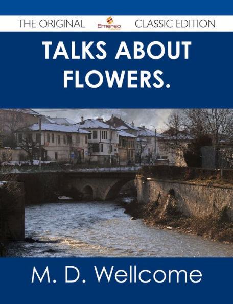 Talks about Flowers. - The Original Classic Edition