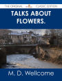 Talks about Flowers. - The Original Classic Edition