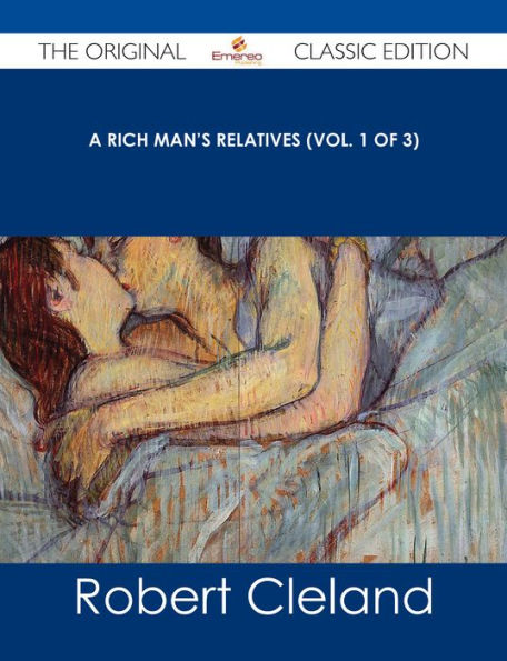 A Rich Man's Relatives (Vol. 1 of 3) - The Original Classic Edition