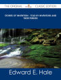 Stories of Invention - Told by Inventors and their Friends - The Original Classic Edition