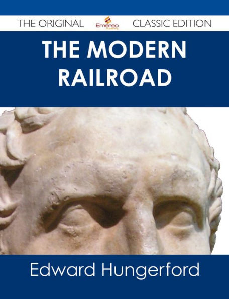 The Modern Railroad - The Original Classic Edition