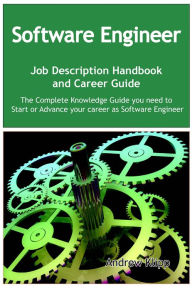 Title: The Software Engineer Job Description Handbook and Career Guide: The Complete Knowledge Guide you need to Start or Advance your Career as Software Engineer. Practical Manual for Job-Hunters and Career-Changers., Author: Andrew Klipp