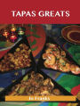 Tapas Greats: Delicious Tapas Recipes, The Top 100 Tapas Recipes