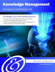 Title: Knowledge Management Complete Certification Kit - Core Series for IT, Author: Ivanka Menken
