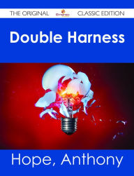 Title: Double Harness - The Original Classic Edition, Author: Anthony Hope