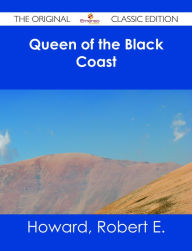 Title: Queen of the Black Coast - The Original Classic Edition, Author: Robert E. Howard