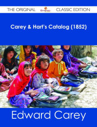 Title: Carey & Hart's Catalog (1852) - The Original Classic Edition, Author: Edward Carey