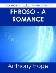 Title: Phroso - A romance - The Original Classic Edition, Author: Anthony Hope