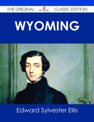 Title: Wyoming - The Original Classic Edition, Author: Edward Sylvester Ellis