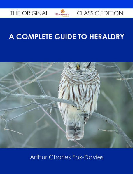 A Complete Guide to Heraldry - The Original Classic Edition