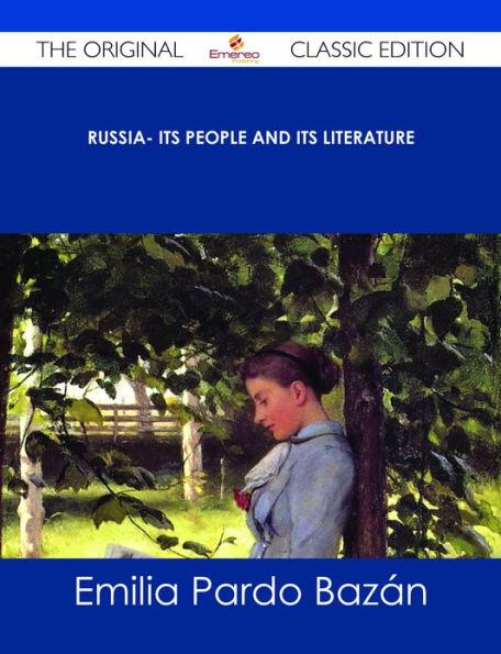 Russia- Its People and Its Literature - The Original Classic Edition