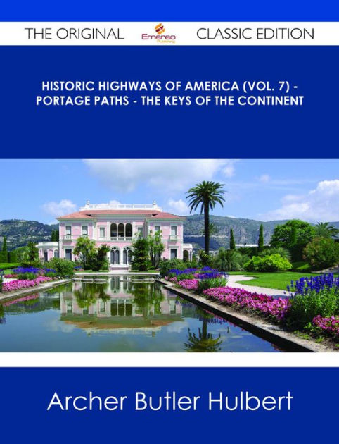 Historic Highways of America (Vol. 7) - Portage Paths - The Keys of the ...