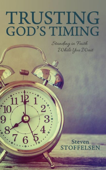 Trusting God's Timing: Standing in Faith While You Wait