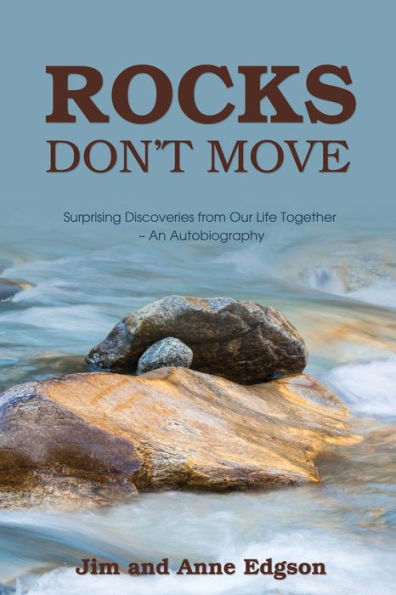 Rocks Don't Move: Surprising Discoveries from Our Life Together - An Autobiography