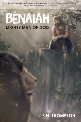 Benaiah Mighty Man Of God By P H Thompson Paperback Barnes Noble